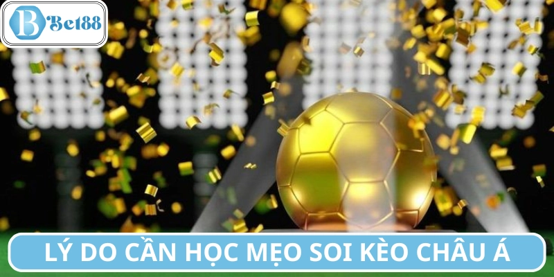 Nguyên nhân nên học mẹo soi kèo châu Á