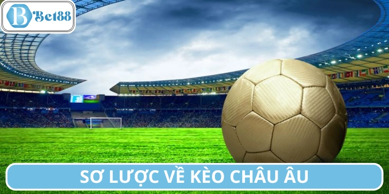 Sơ lược về kèo Châu Âu