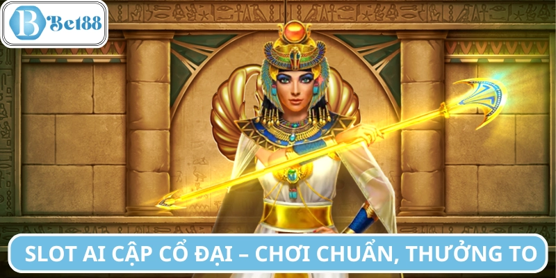 Bối cảnh Ai Cập cổ đại và cách vận hành