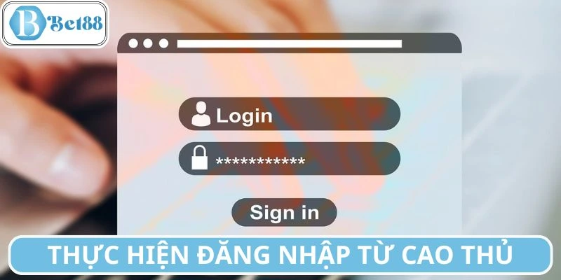 Thực hiện theo hướng dẫn đăng nhập từ cao thủ
