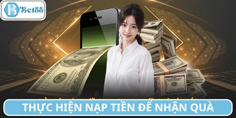 Thực hiện hướng dẫn nạp tiền để nhận quà